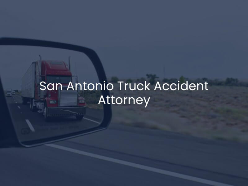 San Antonio Truck Accident Attorney